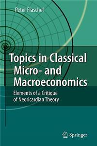 Topics in Classical Micro- And Macroeconomics