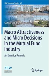 Macro Attractiveness and Micro Decisions in the Mutual Fund Industry