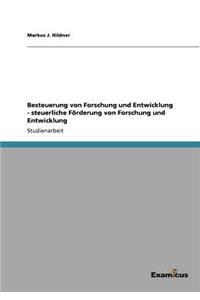 Besteuerung von Forschung und Entwicklung - steuerliche Förderung von Forschung und Entwicklung