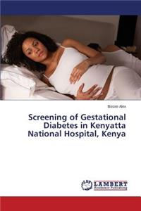 Screening of Gestational Diabetes in Kenyatta National Hospital, Kenya