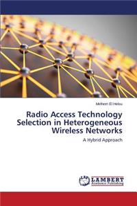 Radio Access Technology Selection in Heterogeneous Wireless Networks