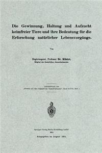 Gewinnung, Haltung Und Aufzucht Keimfreier Tiere Und Ihre Bedeutung Für Die Erforschung Natürlicher Lebensvorgänge