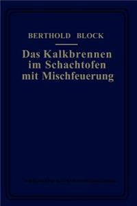 Das Kalkbrennen im Schachtofen mit Mischfeuerung