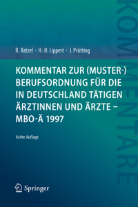 Kommentar Zur (Muster-)Berufsordnung Für Die in Deutschland Tätigen Ärztinnen Und Ärzte - Mbo-Ä 1997