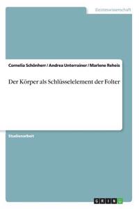 Körper als Schlüsselelement der Folter
