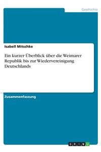 kurzer Überblick über die Weimarer Republik bis zur Wiedervereinigung Deutschlands