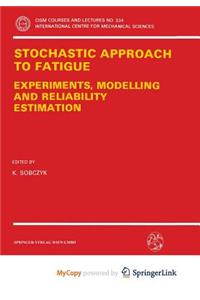 Stochastic Approach to Fatigue