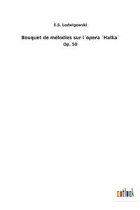 Bouquet de mélodies sur l´opera ´Halka´