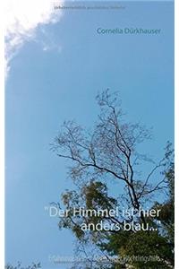 Der Himmel Ist Hier Anders Blau ...