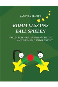 Komm lass uns Ball spielen
