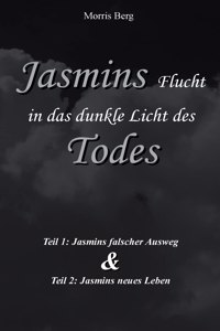 Jasmins Flucht in das dunkle Licht des Todes