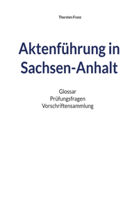 Aktenführung in Sachsen-Anhalt