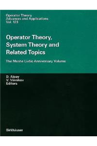 Operator Theory, System Theory and Related Topics