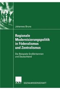 Regionale Modernisierungspolitik in Föderalismus Und Zentralismus: Die Beispiele Großbritannien Und Deutschland