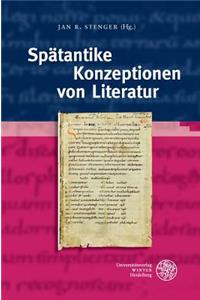 Spatantike Konzeptionen Von Literatur