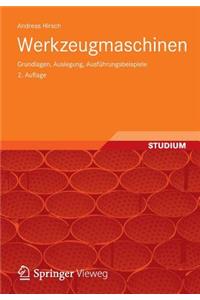 Werkzeugmaschinen: Grundlagen, Auslegung, Ausfuhrungsbeispiele