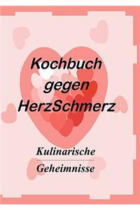 Das Kochbuch gegen Herzschmerz