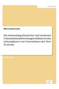 Die Anwendung klassischer und moderner Unternehmensbewertungsverfahren in den Lebensphasen von Unternehmen der New Economy