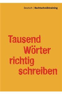 Tausend Wörter richtig schreiben