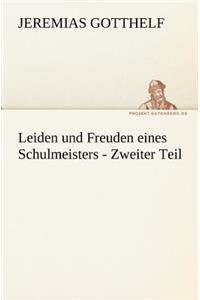 Leiden Und Freuden Eines Schulmeisters - Zweiter Teil