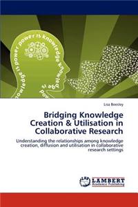 Bridging Knowledge Creation & Utilisation in Collaborative Research