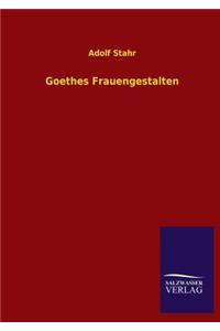 Goethes Frauengestalten