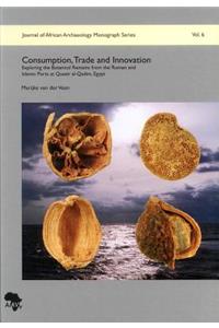 Consumption, Trade and Innovation: Exploring the Botanical Remains from the Roman and Islamic Ports at Quseir Al-Qadim, Egypt