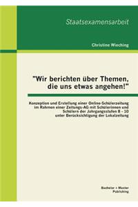 Wir berichten über Themen, die uns etwas angehen!