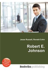 Robert E. Johnson