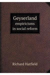 Geyserland Empiricisms in Social Reform