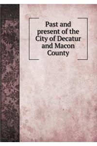 Past and Present of the City of Decatur and Macon County