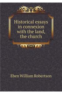 Historical Essays in Connexion with the Land, the Church