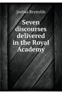 Seven Discourses Delivered in the Royal Academy