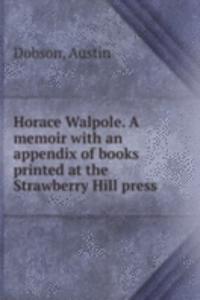 Horace Walpole. A memoir