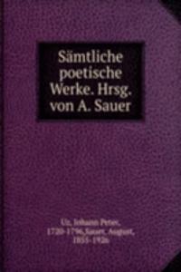 Samtliche poetische Werke. Hrsg. von A. Sauer