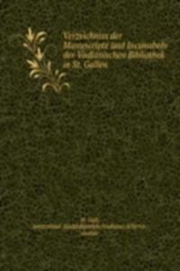 Verzeichniss der Manuscripte und Incunabeln der Vadianischen Bibliothek in St. Gallen