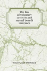 law of voluntary societies and mutual benefit insurance