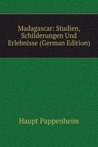 Madagascar: Studien, Schilderungen Und Erlebnisse (German Edition)