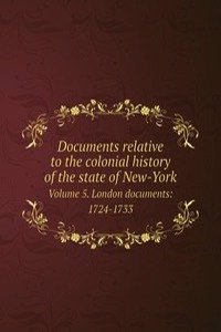 Documents relative to the colonial history of the state of New-York