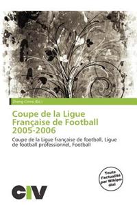 Coupe de La Ligue Fran Aise de Football 2005-2006