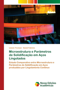 Microestrutura e Parâmetros de Solidificação em Aços Lingotados