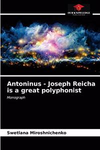 Antoninus - Joseph Reicha is a great polyphonist