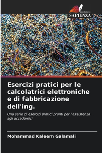 Esercizi pratici per le calcolatrici elettroniche e di fabbricazione dell'ing.