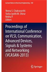 Proceedings of International Conference on Vlsi, Communication, Advanced Devices, Signals & Systems and Networking (Vcasan-2013)