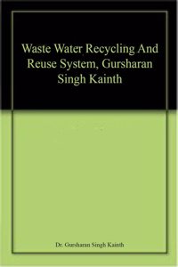 Waste Water Recycling And Reuse System, Gursharan Singh Kainth