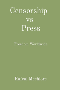 Censorship vs Press Freedom Worldwide