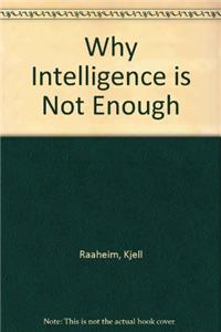 Why Intellig Is Not Enough