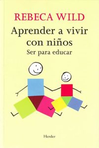 Aprender a Vivir con Ninos: Ser para Educar