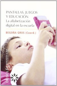 Pantallas, juegos y educacion (Aprender a ser) (Spanish Edition)
