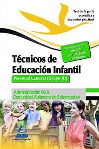 Tecnicos en Educacion Infantil. Personal laboral (Grupo III) de la Administracion de la Comunidad Autonoma de Extremadura. Test de la parte especifica y supuestos practicos